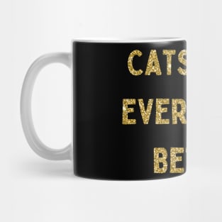 Cats Make Everything Better, Love Your Pet Day Mug